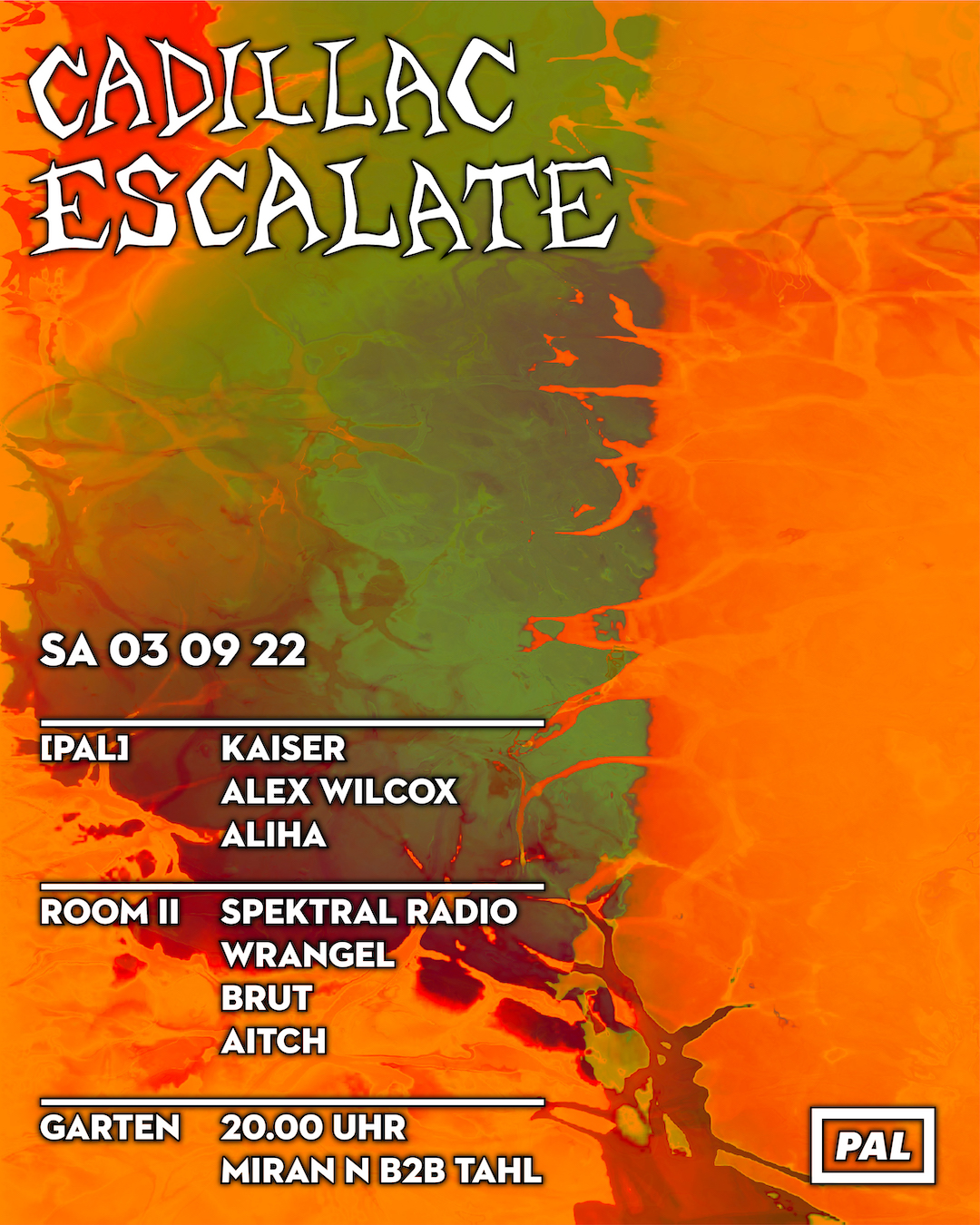 Cadillac Escalate at PAL + ROOM II + Garten Flyer